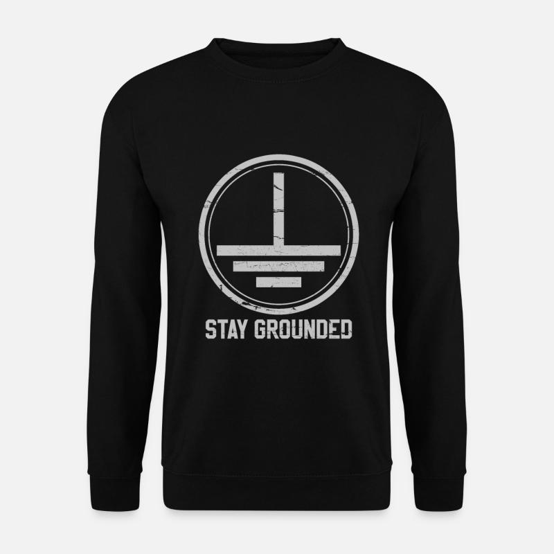STAY GROUNDED - electrician electrical engineering gift - Unisex Sweatshirt - black