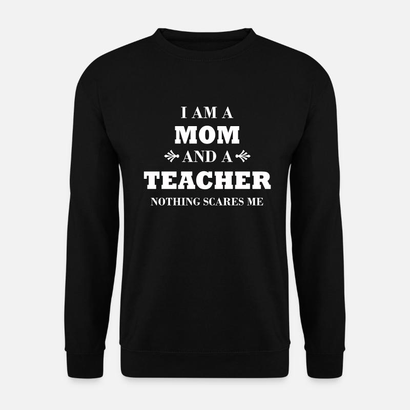 I am a Mom and a Teacher, Lehrerin, Mutter - Unisex Pullover - Schwarz