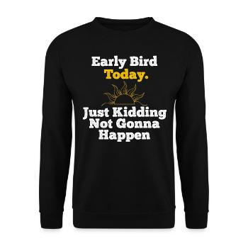Employment Not Gonna Happen Always Late Funny Tard - Unisex Sweatshirt - black - Front - Alina (178cm) & Michal (187cm)