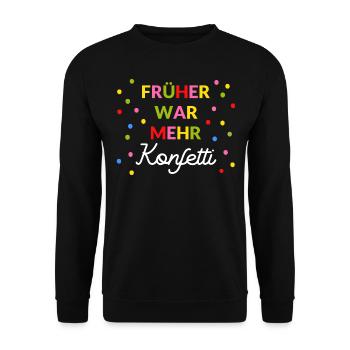 Früher war mehr Konfetti Karneval Fasching lustig - Unisex Pullover - Schwarz - Vorne - Alina (178cm) & Michal (187cm)