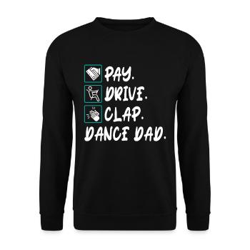 Pay Drive Clap Dance Dad Tanzen Daddy Vatertag - Unisex Pullover - Schwarz - Vorne - Alina (178cm) & Michal (187cm)