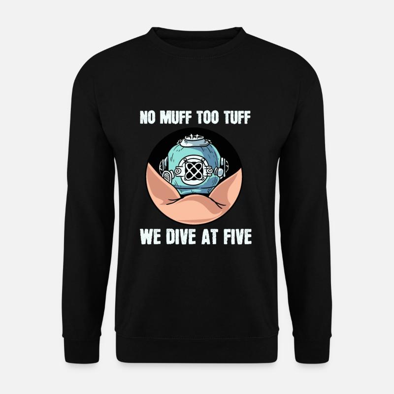 Kein Muff auch Tuff Wir tauchen bei Five Tauchen - Unisex Pullover - Schwarz
