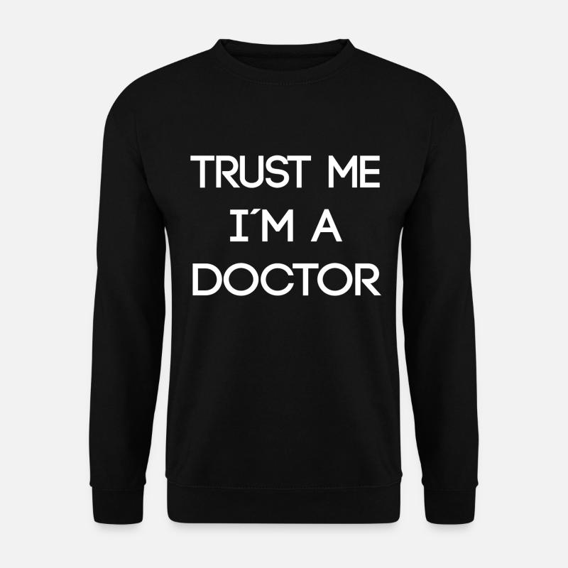 TRUST ME I M A DOCTOR - Unisex Pullover - Schwarz