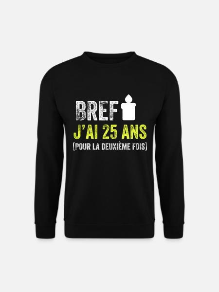Bref j'ai 25 ans pour la deuxième fois - Sweat-shirt Unisexe - noir