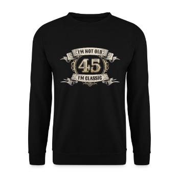 45 Jahre Ich bin nicht alt Ich bin klassisch 45. Geburtstag - Unisex Pullover - Schwarz - Vorne - Alina (178cm) & Michal (187cm)