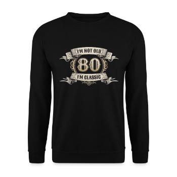 80 Jahre Ich bin nicht alt Ich bin klassisch 80. Geburtstag - Unisex Pullover - Schwarz - Vorne - Alina (178cm) & Michal (187cm)