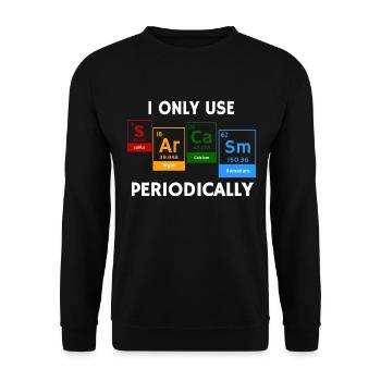 I Only Use Sarcasm Periodically Chemistry Pun - Unisex Sweatshirt - black - Front - Alina (178cm) & Michal (187cm)