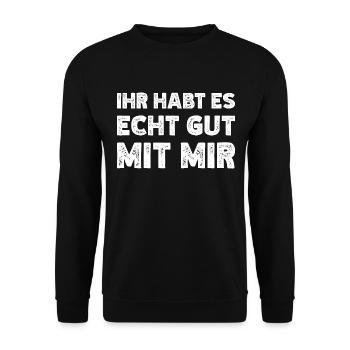 Ihr Habt Es Echt Gut Mit Mir Lustiger Spruch - Unisex Pullover - Schwarz - Vorne - Alina (178cm) & Michal (187cm)