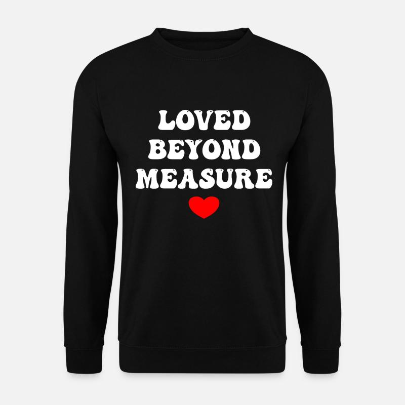 Loved Beyond Measure - Unisex Sweatshirt - black