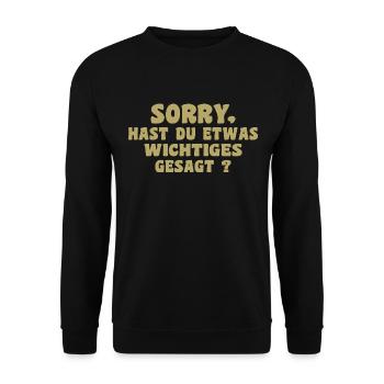Désolé, avez-vous dit quelque chose d’important - Sweat-shirt Unisexe - noir - Devant - Alina (178cm) & Michal (187cm)