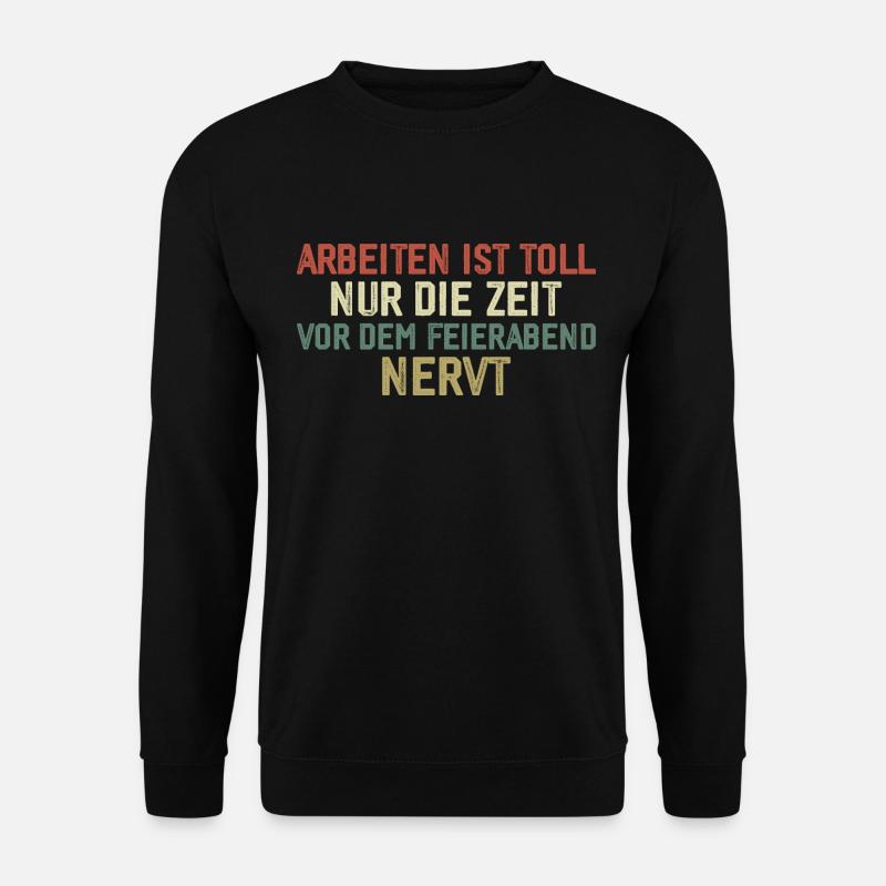 Lustiges Arbeit Geschenk - Unisex Pullover - Schwarz