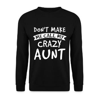 Don't Make Me Call My Crazy Aunt - Best Aunt - Unisex Sweatshirt - black - Front - Alina (178cm) & Michal (187cm)