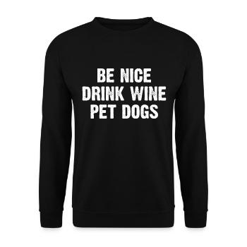 Be Nice Drink Wine Pet Dogs - Unisex Sweatshirt - black - Front - Alina (178cm) & Michal (187cm)