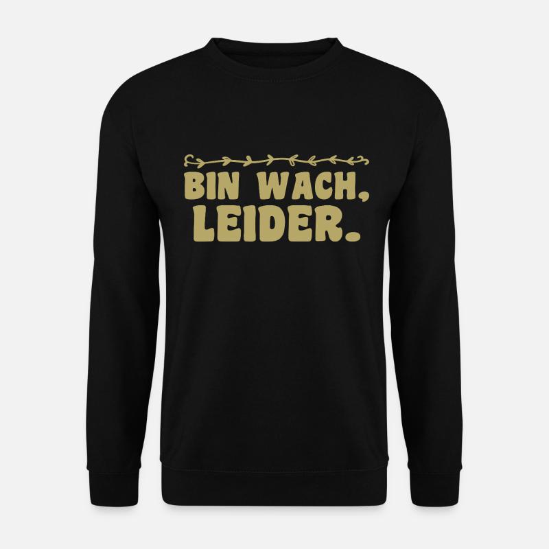 bin wach leider lustiger morgenmuffel Humor Ironie - Unisex Pullover - Schwarz