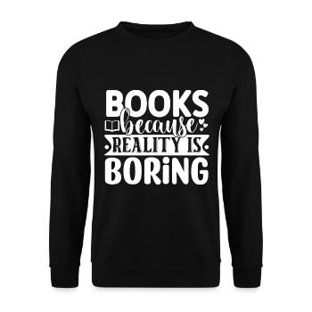 Books because reality is boring - Unisex Sweatshirt - black - Front - Alina (178cm) & Michal (187cm)