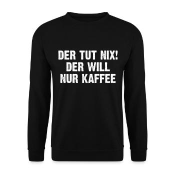Der Tut Nix Der Will Nur Kaffee - Unisex Pullover - Schwarz - Vorne - Alina (178cm) & Michal (187cm)