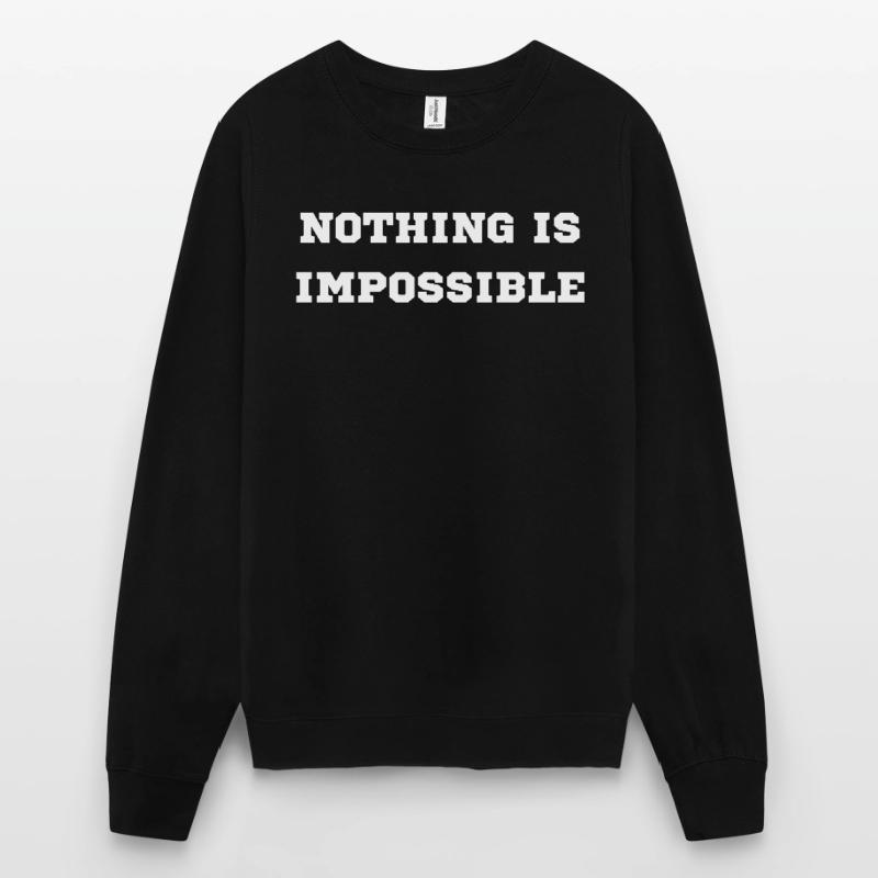 NOTHING IS IMPOSSIBLE Sweat-shirt Unisexe