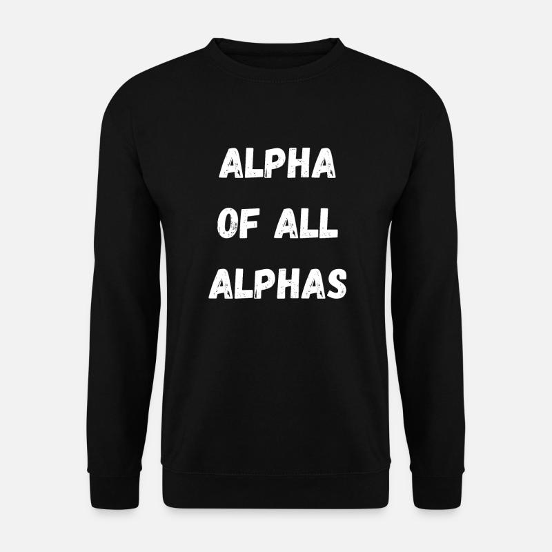 ALPHA OF ALL ALPHAS - Unisex Sweatshirt - black