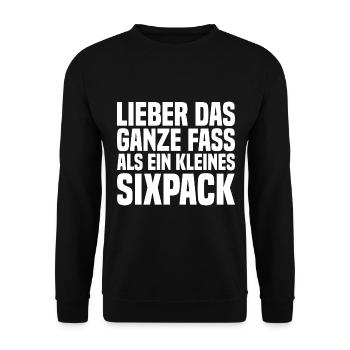Lieber Das Ganze Fass Als Ein Kleines Sixpack - Unisex Pullover - Schwarz - Vorne - Alina (178cm) & Michal (187cm)