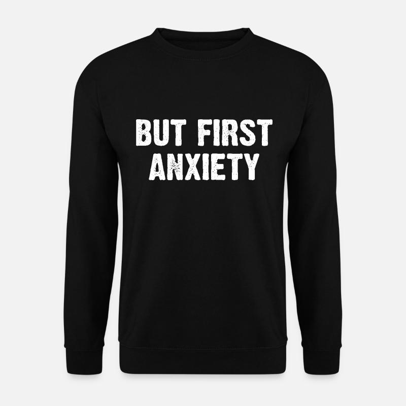 Mais d’abord l’anxiété - Sweat-shirt Unisexe - noir