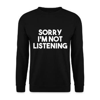 SORRY I'M NOT LISTENING - SORRY I DO NOT LISTEN - Unisex Sweatshirt - black - Front - Alina (178cm) & Michal (187cm)