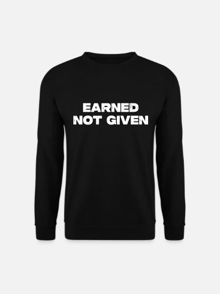 Earned Not Given - Unisex Sweatshirt - black