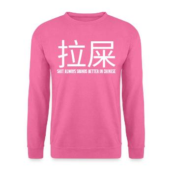 Merde, ça sonne toujours mieux Dicton drôle chinois - Sweat-shirt Unisexe - rose - Devant