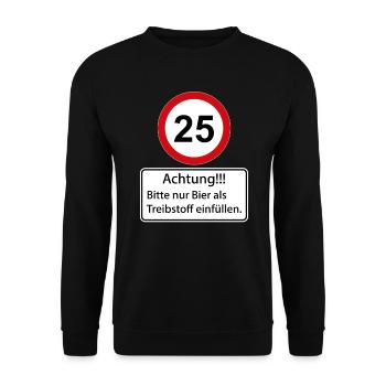 25 Be careful only fill beer as fuel - Unisex Sweatshirt - black - Front - Alina (178cm) & Michal (187cm)