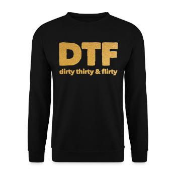 Dirty Thirty Flirty DTF 30th Birthday - Unisex Sweatshirt - black - Front - Alina (178cm) & Michal (187cm)