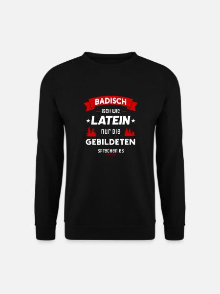 Badisch isch wie Latein nur die Gebildeten spreche - Unisex Pullover - Schwarz