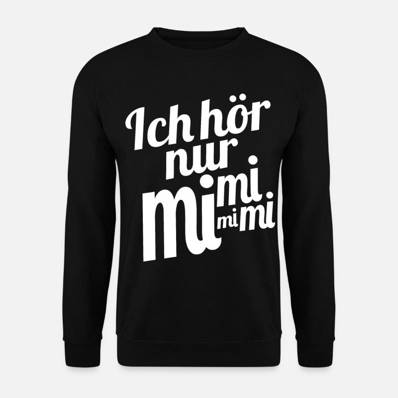 Ich hör nur mi mi mi mi - Unisex Pullover - Schwarz