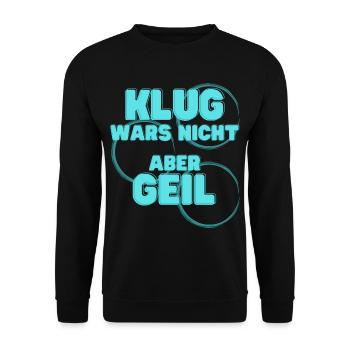 klug wars nicht aber geil geschenk idee spruch - Unisex Pullover - Schwarz - Vorne - Alina (178cm) & Michal (187cm)