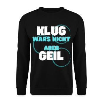 klug wars nicht aber geil geschenk idee spruch - Unisex Pullover - Schwarz - Vorne - Alina (178cm) & Michal (187cm)