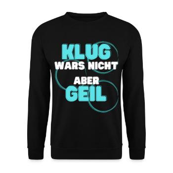 klug wars nicht aber geil geschenk idee spruch - Unisex Pullover - Schwarz - Vorne - Alina (178cm) & Michal (187cm)