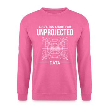 Unprojected Data GIS Cartography Mapping Error - Unisex Sweatshirt - pink - Front