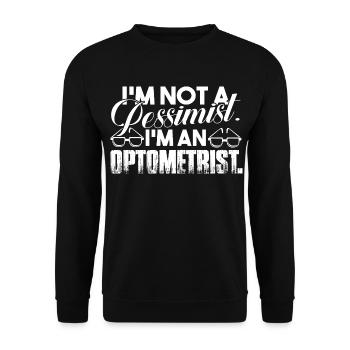 Optometrist Is Not A Pessimist - Unisex Sweatshirt - black - Front - Alina (178cm) & Michal (187cm)