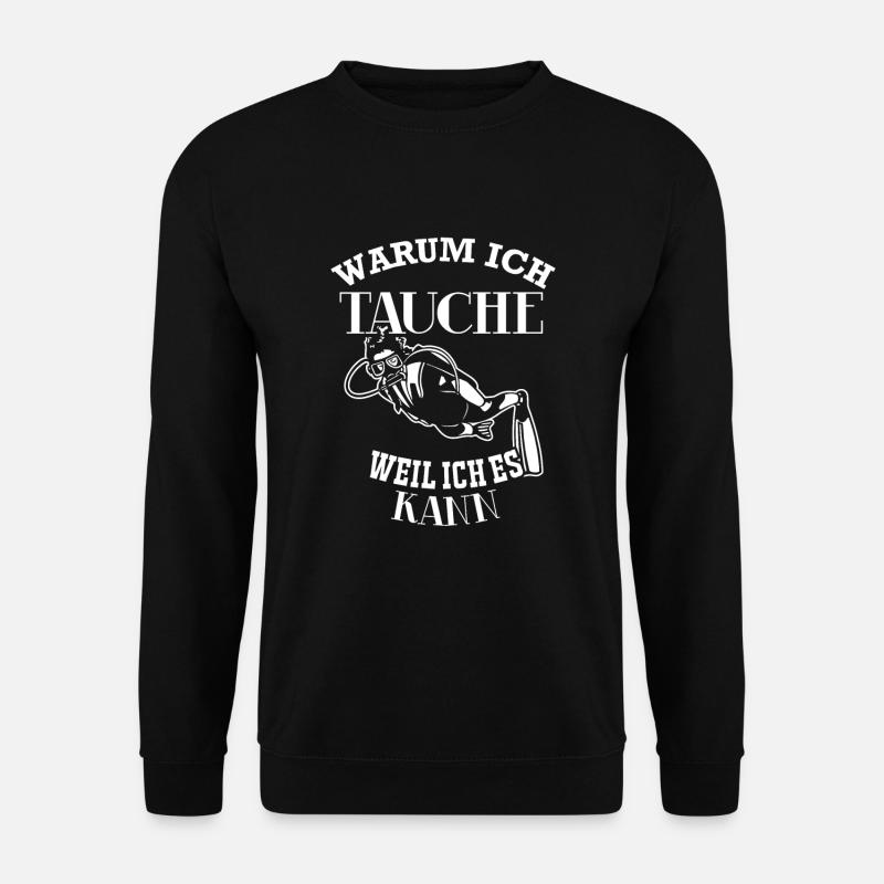 Tauchen - Warum ich tauche, weil ich es kann - Unisex Pullover - Schwarz
