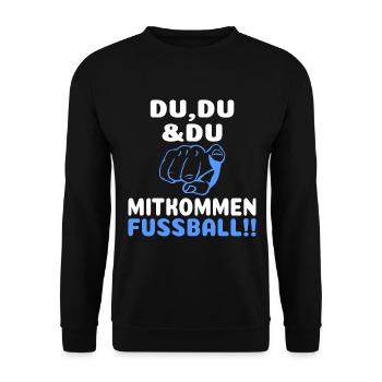 Fußball Bolzen Du Du Mitkommen Spruch Lustig - Unisex Pullover - Schwarz - Vorne - Alina (178cm) & Michal (187cm)