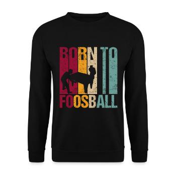 Table Football Table Kicking Born to The Saying Retro - Unisex Sweatshirt - black - Front - Alina (178cm) & Michal (187cm)