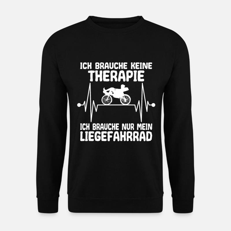 Liegefahrrad Brauche keine Therapie Spruch Lustig - Unisex Pullover - Schwarz