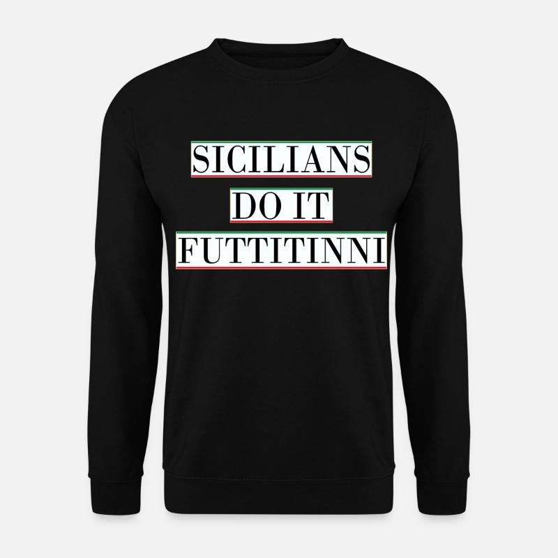 Sizilien, Spruch, Futtitinni - Unisex Pullover - Schwarz