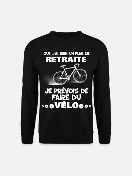 Je Prévois de Faire Du Vélo Cadeau Retraite Homme - Sweat-shirt Unisexe - noir