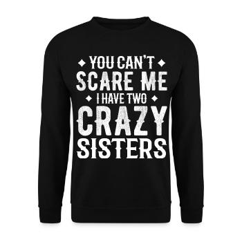 you can't scare me i have two crazy sisters - Sweat-shirt Unisexe - noir - Devant - Alina (178cm) & Michal (187cm)