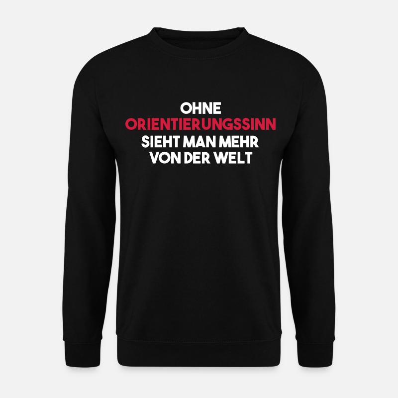 Sans sens de l'orientation, vous pouvez voir plus du monde - Sweat-shirt Unisexe - noir