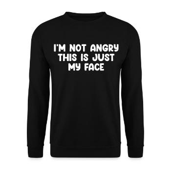 I'm Not Angry This Is Just My Face - Unisex Pullover - Schwarz - Vorne - Alina (178cm) & Michal (187cm)