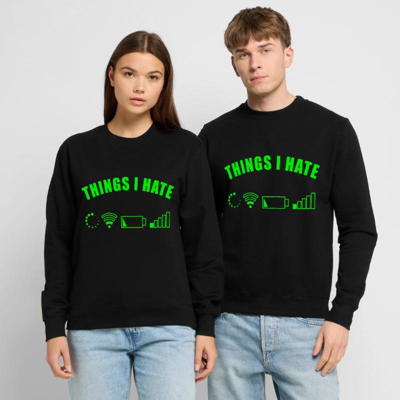 THINGS I HATE GIFT DIGITAL INTERNET NETWORK BATTERY Unisex Sweatshirt
