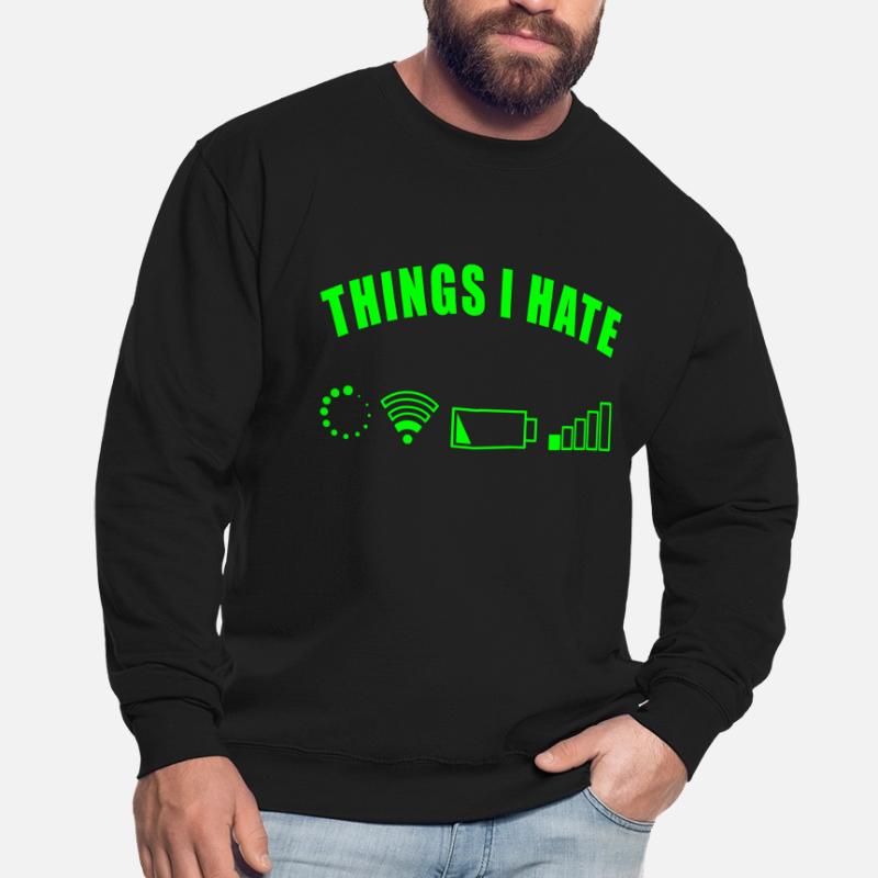 THINGS I HATE GIFT DIGITAL INTERNET NETWORK BATTERY Unisex Sweatshirt