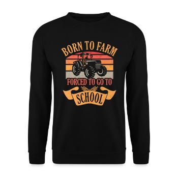 Born To Farm Gezwungen, zur Schule zu gehen Farmer Traktor - Unisex Pullover - Schwarz - Vorne - Alina (178cm) & Michal (187cm)