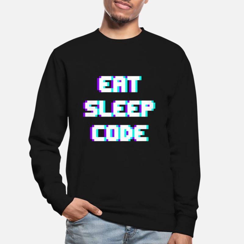EAT SLEEP CODE Programmeur Coder Devise Sweat-shirt Unisexe