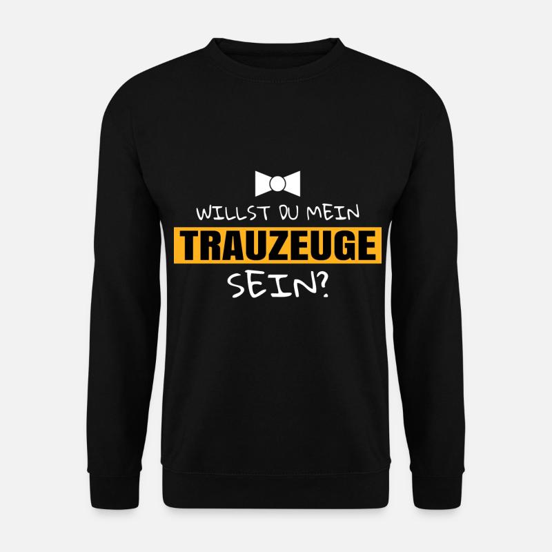 Willst du mein Trauzeuge sein? Fun Sprüche Frage - Unisex Pullover - Schwarz